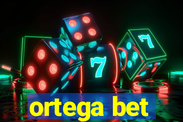 ortega bet